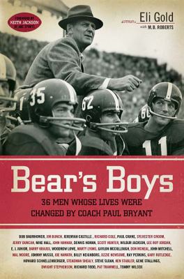 Bear's Boys 36 Men Whose Lives Were Changed by Coach Paul Bryant  2007 9781401603243 Front Cover