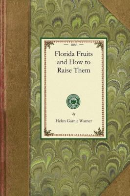 Florida Fruits and How to Raise Them  N/A 9781429014243 Front Cover