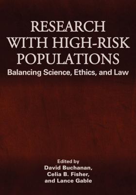 Research with High-Risk Populations Balancing Science, Ethics, and Law  2009 9781433804243 Front Cover