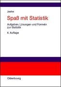 Spaß Mit Statistik: Aufgaben, Lösungen Und Formeln Zur Statistik  2003 9783486273243 Front Cover