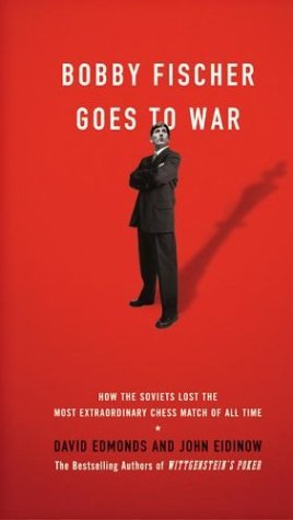 Bobby Fischer Goes to War How the Soviets Lost the Most Extraordinary Chess Match of All Time  2004 9780060510244 Front Cover