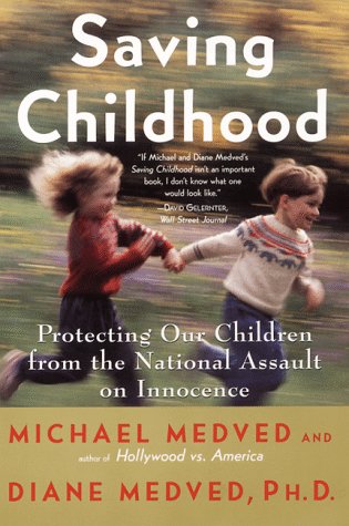 Saving Childhood Protecting Our Children from the National Assault on Innocence N/A 9780060932244 Front Cover
