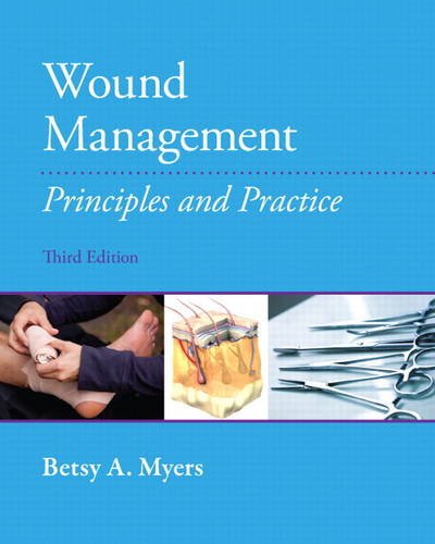 Wound Management Principles and Practices 3rd 2012 (Revised) 9780131395244 Front Cover