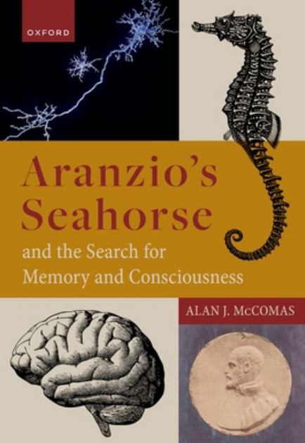 Aranzio's Seahorse The Search for Memory and Consciousness N/A 9780192868244 Front Cover