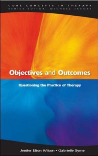 Objectives and Outcomes Questioning the Practice of Therapy  2006 9780335210244 Front Cover