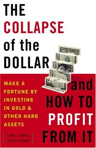 Collapse of the Dollar and How to Profit from It Make a Fortune by Investing in Gold and Other Hard Assets N/A 9780385512244 Front Cover