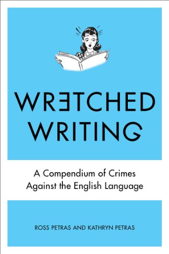 Wretched Writing A Compendium of Crimes Against the English Language  2013 9780399159244 Front Cover
