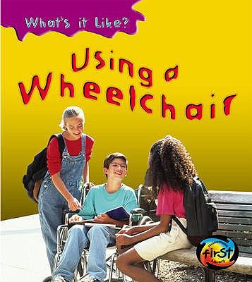Using a Wheelchair (Young Explorer: What's It Like?) N/A 9780431112244 Front Cover
