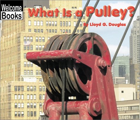 Welcome Books: What Is a Pulley?   2002 9780516240244 Front Cover