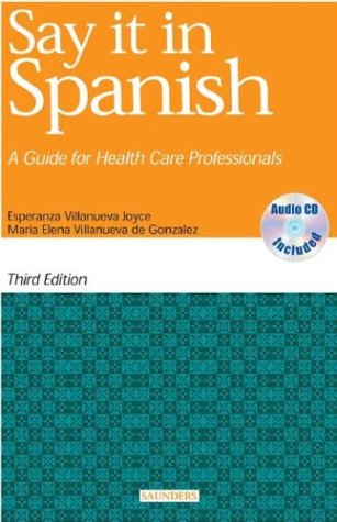 Say It in Spanish A Guide for Health Care Professionals 3rd 2004 9780721604244 Front Cover