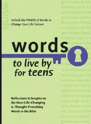Words to Live by for Teens Reflections and Insights on the Most Life-Changing and Thought-Provoking Words in the Bible  2004 (Reprint) 9780764229244 Front Cover
