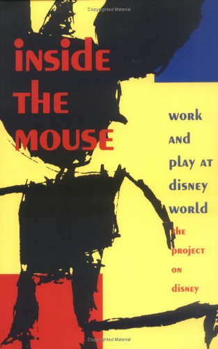 Inside the Mouse Work and Play at Disney World  1995 9780822316244 Front Cover