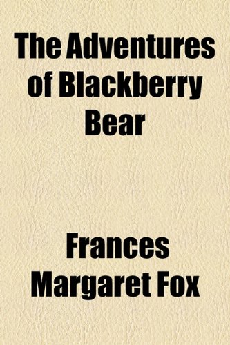 Adventures of Blackberry Bear  2010 9781154531244 Front Cover