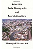 Bristol UK Aerial Photographs and Tourist Attractions Aerial Photography Interpretation N/A 9781494312244 Front Cover