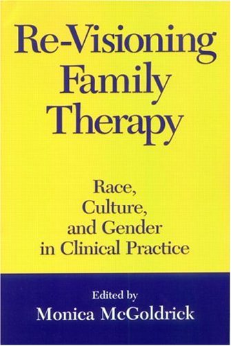 Re-Visioning Family Therapy Race, Culture, and Gender in Clinical Practice  1998 9781572308244 Front Cover