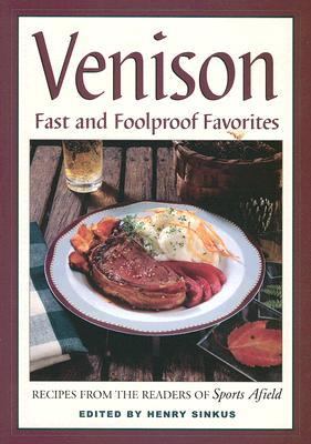 Venison - Fast and Foolproof Favorites Recipes from the Readers of Sports Afield N/A 9781595433244 Front Cover