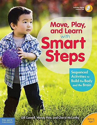 Move, Play, and Learn with Smart Steps Sequenced Activities to Build the Body and the Brain (Birth to Age 7)  2016 9781631980244 Front Cover