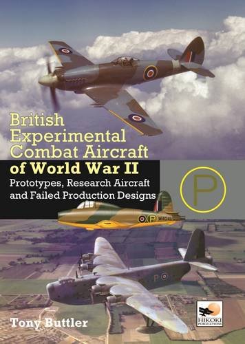 British Experimental Combat Aircraft of World War II Prototypes, Research Aircraft and Failed Production Designs  2012 9781902109244 Front Cover