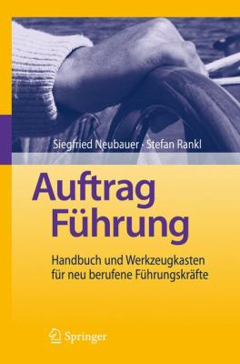 Auftrag Fuhrung: Handbuch Und Werkzeugkasten Fur Neu Berufene Fuhrungskrafte  2010 9783642117244 Front Cover