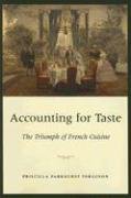Accounting for Taste The Triumph of French Cuisine  2004 9780226243245 Front Cover