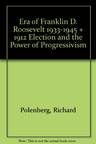 Era of Franklin D. Roosevelt 1933-1945 and 1912 Election and the Power of Progressivism   2007 9780312469245 Front Cover
