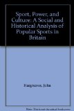 Sport, Power and Culture : A Social and Historical Analysis of Popular Sports in Britain N/A 9780312753245 Front Cover