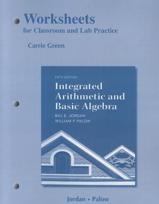 Worksheets for Classroom or Lab Practice for Integrated Arithmetic and Basic Algebra  5th 2013 (Revised) 9780321759245 Front Cover