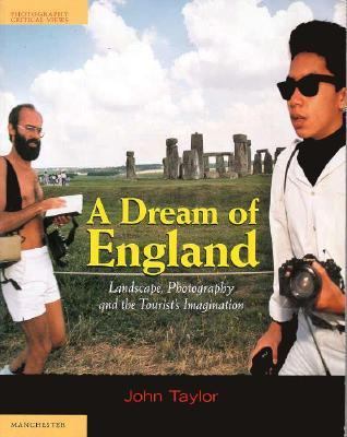 Dream of England Landscape, Photography and the Tourist's Imagination N/A 9780719037245 Front Cover