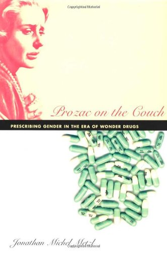 Prozac on the Couch Prescribing Gender in the Era of Wonder Drugs  2005 9780822335245 Front Cover
