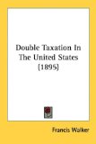 Double Taxation in the United States  N/A 9781436825245 Front Cover