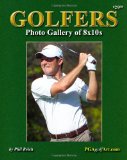 Golfers Photo Gallery Of 8x10s Perfect for Autographs! Exclusive Sports Photography from Famed Photographer Phil Reich N/A 9781451505245 Front Cover