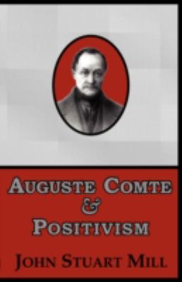 Auguste Comte and Postivism   2008 9781604505245 Front Cover