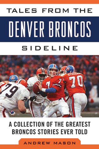 Tales from the Denver Broncos Sideline A Collection of the Greatest Broncos Stories Ever Told  2014 9781613217245 Front Cover