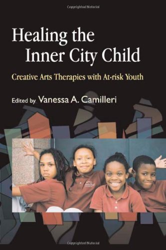 Healing the Inner City Child Creative Arts Therapies with At-Risk Youth  2007 9781843108245 Front Cover