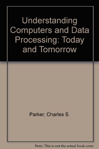 Understanding Computers and Data Processing : Today and Tomorrow  1984 9780030634246 Front Cover