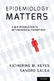 Epidemiology Matters A New Introduction to Methodological Foundations  2014 9780199331246 Front Cover