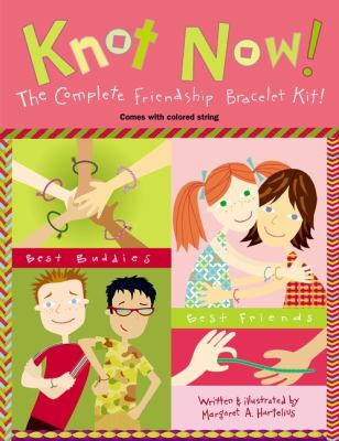 Knot Now! The Complete Friendship Bracelet Kit N/A 9780448431246 Front Cover