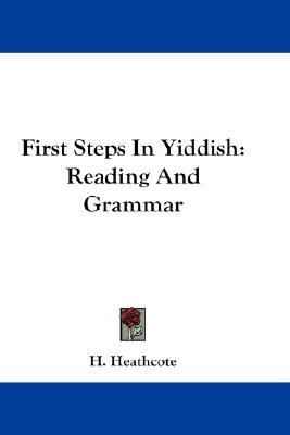 First Steps in Yiddish Reading and Grammar N/A 9780548166246 Front Cover