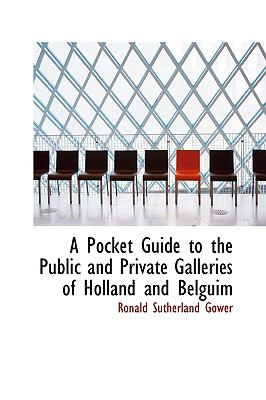 A Pocket Guide to the Public and Private Galleries of Holland and Belguim:   2008 9780554642246 Front Cover