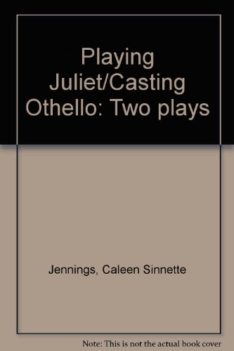 Playing Juliet/Casting Othello  1999 9780871299246 Front Cover