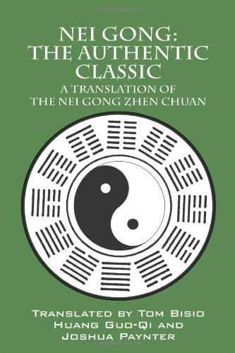 Nei Gong: the Authentic Classic A Translation of the Nei Gong Zhen Chuan  2011 9781432772246 Front Cover