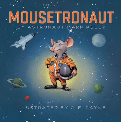 Mousetronaut Based on a (Partially) True Story  2012 9781442458246 Front Cover