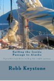 Sailing the Inside Passage to Alaska A Practical Guide to Sailing the Inside Passage N/A 9781479302246 Front Cover
