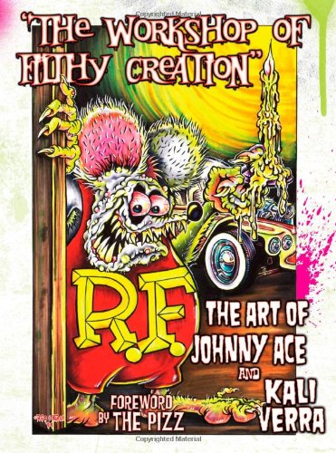 Workshop of Filthy Creation The Art of Johnny Ace and Kali Verra  2008 9781593079246 Front Cover