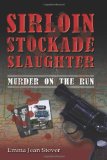 Sirloin Stockade Slaughter Murder on the Run N/A 9781608609246 Front Cover