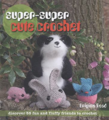 Super, Super Cute Crochet   2010 9781907030246 Front Cover