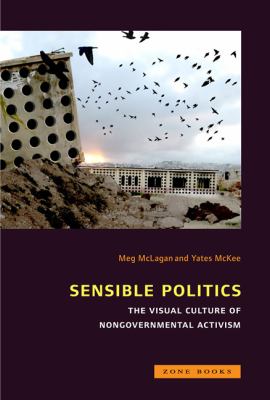 Sensible Politics The Visual Culture of Nongovernmental Politics  2012 9781935408246 Front Cover