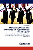 Marketing and Its Influence on Hypermarkets Brand Equity  N/A 9783659142246 Front Cover