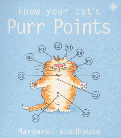 KNOW YOUR CAT'S PURR POINTS: A PRACTICAL GUIDE FOR THE PURR POINT PRACTITIONER N/A 9780007107247 Front Cover
