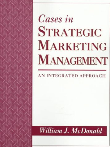 Cases in Strategic Marketing Management An Integrated Approach  1998 9780023794247 Front Cover